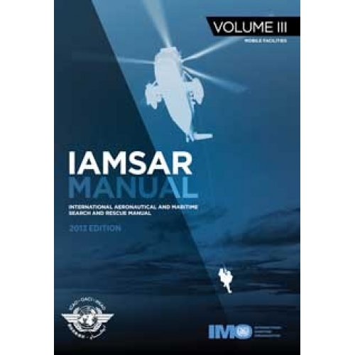 IH962E IAMSAR Manual Volume III, 2013 Edition