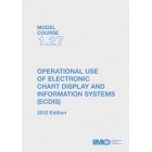 TA127E - Model Course: Operational Use of ECDIS, 2012 Edition